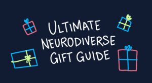 Ultimate Neurodiverse Gift Guide