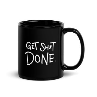"Get Sh*t Done" Mug