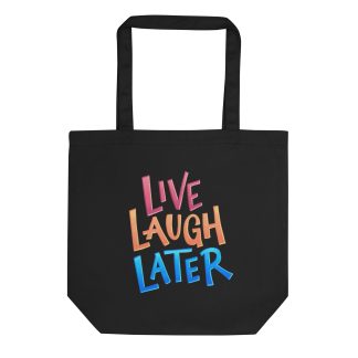 live laugh later tote bag